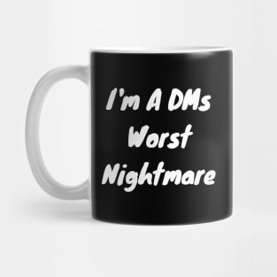 I’m a DMs worst nightmare Mug